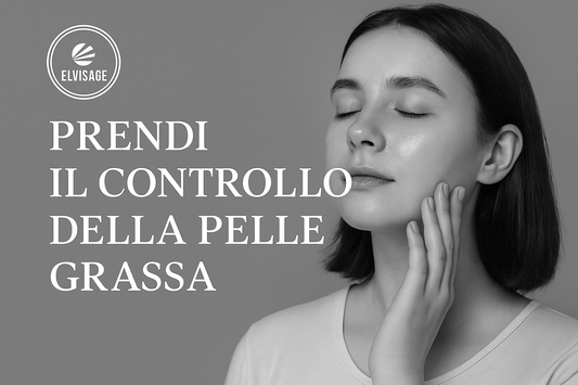 Come identificare e trattare una pelle grassa - Elvisage