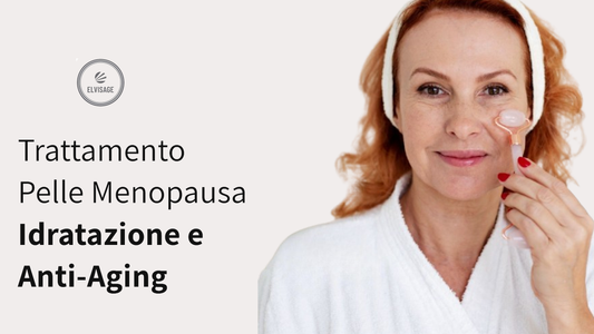 Trattamento Pelle Menopausa | Idratazione e Anti-Aging - Elvisage